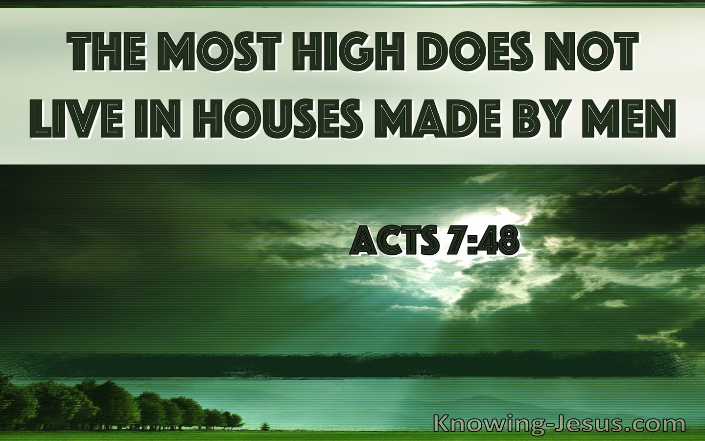Acts 7:48 The Most High Does Not Live In Houses Made By Man (windows)07:25